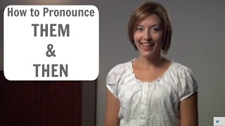 How to say THEM amp THEN  American English Pronunciation Lesson [upl. by Damalas]