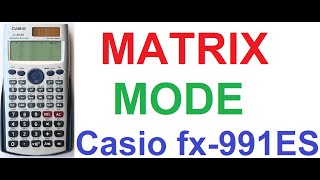 Casio fx991ES Calculator Tutorial 6 Matrix Calculations Mode [upl. by Chiang470]