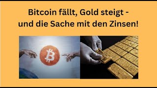 Bitcoin fällt Gold steigt  und die Sache mit den Zinsen Marktgeflüster [upl. by Nicholl]