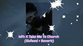 Idfc X Take Me To Church  Slowed  Reverb Music [upl. by Reeva]