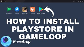 How To Install Playstore in Gameloop 2024 [upl. by Elehcim655]