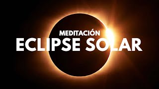 MEDITACIÓN ECLIPSE SOLAR [upl. by Lot]