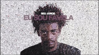 Seu Jorge  Eu Sou Favela Official Audio [upl. by Nerrol]