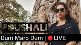 DUM MARO DUM  Live Performance  POUSHALI [upl. by Bilow]