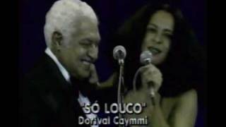 Gal Costa e Dorival Caymmi cantam quotSó Loucoquot [upl. by Siramay]