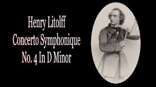 Litolff  Concerto Symphonique No 4 In D Minor [upl. by Schmidt]