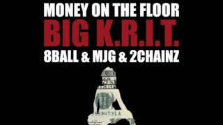 Big KRIT  Money On The Floor feat 8Ball amp MJG amp 2 Chainz [upl. by Zsamot]