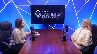 Ep 05 Carreira em doses com Alderiza Agustini [upl. by Enirual765]