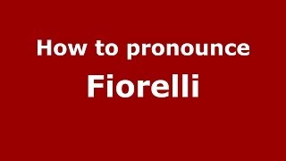 How to Pronounce Fiorelli  PronounceNamescom [upl. by Eelrac57]