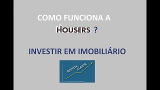 Como funciona a HOUSERS Investir em Imobiliário  Renda Maior [upl. by Luckett433]