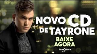 TAYRONE CIGANO CD 2017 SÓ MUSICAS NOVAS [upl. by Fey]