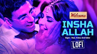 Insha Allah  LoFi Mix  Welcome Movie  Akshay Kumar  Katrina Kaif  Nana Patekar  Anil Kapoor [upl. by Kerrill]