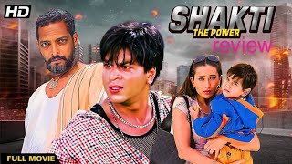 Shakti the power full hd movie 2002 inside 💠 review shahrukhkhan nanapatekar karismakapoor [upl. by Giselle]