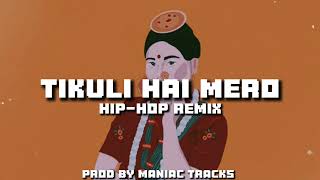 TIKULI HAI MERO  HIPHOP REMIX Prod Maniac Tracks [upl. by Desiri591]