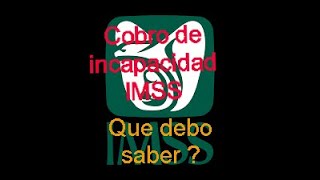 COMO SE COBRA UNA INCAPACIDAD DEL IMSS SEGURO SOCIAL [upl. by Hpesoj]