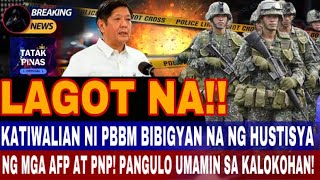 KATIWALIAN NI P B B M BIBIGYAN NA NG HUSTISYA NG MGA A F P AT P N P PANGULO UMAMIN SA KALOKOHAN [upl. by Delmer]