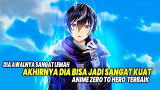 AWALNYA LEMAH BANGET Inilah 10 Anime dengan Tokoh Utama Zero to Hero yang Wajib Ditonton [upl. by Elnore915]