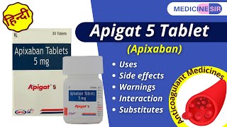 Apigat 5 Tablet Apixaban Uses Side effects Warnings Interaction Substitutes  Medicine Sir [upl. by Myke]