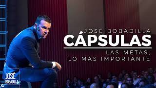 LAS METAS LO MÁS IMPORTANTE CÁPSULAS  José Bobadilla Oficial [upl. by Lawrenson]