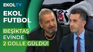 Beşiktaş 3te 3 İle Yoluna Devam Ediyor Erman Toroğlu Beşiktaş Maçını Yorumladı Ekol Futbol [upl. by Marissa]