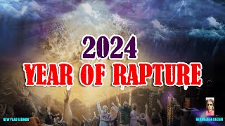 New Years Sermon  2024 The Year Of Rapture  End Times Prophecy  New Year Bible Message [upl. by Yhtomit]