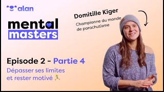 Mental Masters  Episode 2  Partie 4 🪂 Domitille Kiger  Dépasser ses limites et rester motivé [upl. by Eanahc]