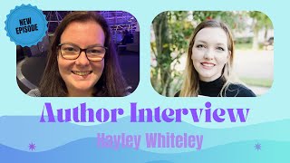 Hayley Whiteley 2024 Author Interview [upl. by Marinna830]