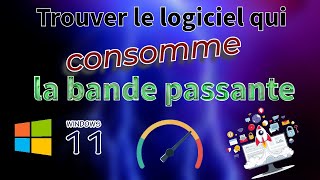 Trouver le logiciel qui consomme la bande passante de votre ordinateur sous Windows 11 [upl. by Eelitan]