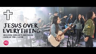 Jesus Over Everything  Planetboom  Cover w Lyrics [upl. by Benildis]