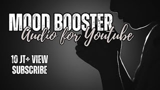 MOOD BOOSTER  AUDIO FOR VIDEO YOUTUBE MOST USE  Part 4 [upl. by Truelove]