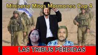 LAS TRIBUS PERDIDAS Miniserie Mitos Mormones Cap4 con Jaque Mate Mormones [upl. by Suckow]