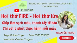 Hướng dẫn Hơi thở Lửa  Hơi thở FIRE trong Yoga Thở Thiền Mantra giúp làm sạch máu thanh tẩy tế bào [upl. by Zavras]