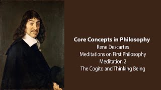 Rene Descartes Meditation 2  The Cogito and Thinking Being  Philosophy Core Concepts [upl. by Anna-Diana]