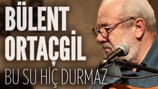 Bülent Ortaçgil  Bu Su Hiç Durmaz JoyTurk Akustik [upl. by Gnouv320]