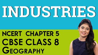 Chapter 5 Industries Geography CBSE NCERT Class 8 [upl. by Docilu]