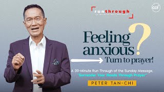 Feeling Anxious Turn To Prayer  Peter TanChi  Run Through [upl. by Nirek]