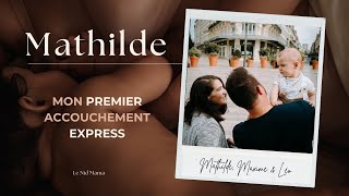 Mathilde  mon premier accouchement express [upl. by Uni]