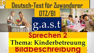 GAST  DTZ  A2B1  Bildbeschreibung  Kinderbetreuung dtz Bildbeschreibung b1 gast dtzb1 [upl. by Ezalb]