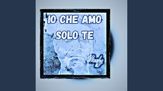 IO CHE AMO SOLO TE [upl. by Nick]