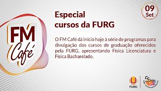 FM Café l Especial cursos da FURG Física Licenciatura e Bacharelado [upl. by Miltie638]