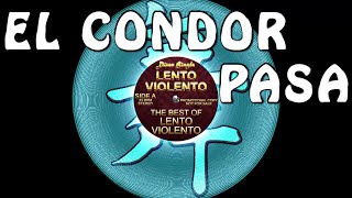 LENTO VIOLENTO  EL CONDOR PASA  LENTO VIOLENTO CLASSIC [upl. by Enitsugua]