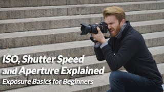 ISO Shutter Speed and Aperture Explained  Exposure Basics for Beginners [upl. by Lleirbag917]