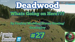 FS22Deadwood 27 Whats Going On Here PoorboyModding [upl. by Elleyoj533]