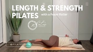 Length amp Strength Pilates with a Foam Roller [upl. by Aehtrod]