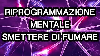 Riprogrammazione Mentale per Smettere di Fumare [upl. by Arac]