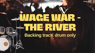 Wage War  The River  Backing Track Drum Only [upl. by Harikahs]