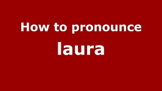 How to Pronounce Laura  PronounceNamescom [upl. by Dru]