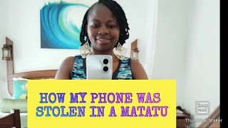 How my New phone was robbed in a matatu and What to do if that happens to you africa roadto1k [upl. by Mighell87]