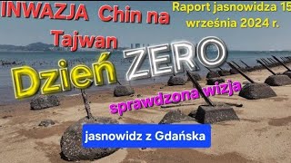 Inwazja na Tajwan Dzień ZERO  RAPORT jasnowidza 15092024 r Chiny  jasnowidz z Gdańska [upl. by Mure820]