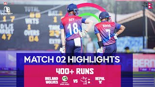 Nepal A vs Ireland Wolves  Match 02 Highlights [upl. by Nibbs]